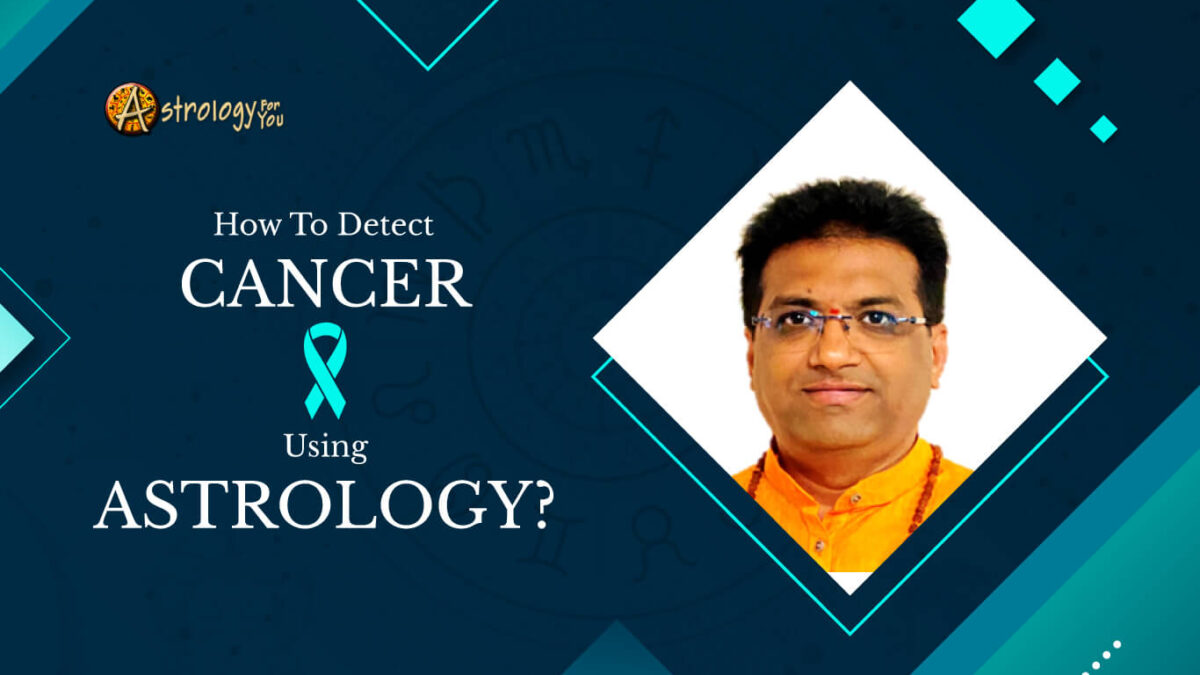 How To Detect Cancer Using Astrology?